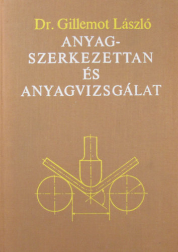 Gillemot Lszl - Anyagszerkezettan s anyagvizsglat