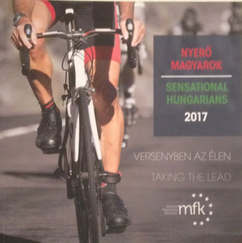 Muray Gbor - Weiss Teodra (szerk.) - Nyer magyarok - Sensational Hungarians 2017