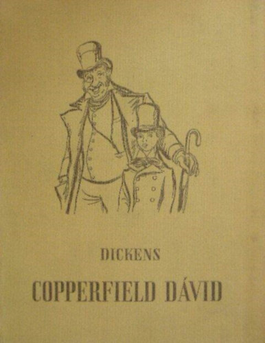 Charles Dickens, Ottlik Gza (ford.), Vgh Dezs (ill.) - Copperfield Dvid - Gyermekvek, ifjsg - Vgh Dezs Rajzaival