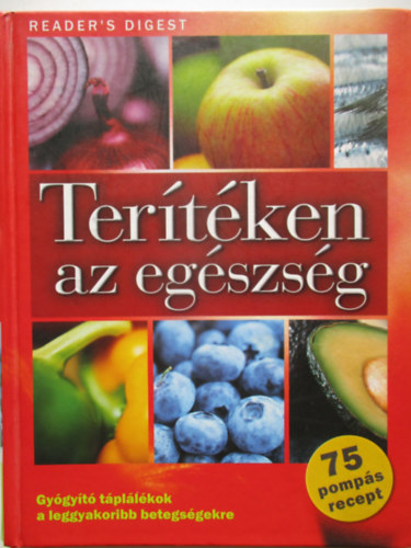 R�cz Ildik� (szerk.); Jan�ky Istv�n (ford.) - Ter�t�ken az eg�szs�g - Gy�gy�t� t�pl�l�kok a leggyakoribb betegs�gekre