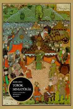 Fehér Géza - Török miniatúrák a magyarországi hódoltság koráról