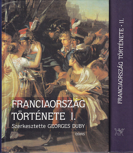 Georges Duby (szerk.) - Franciaorsz�g t�rt�nete I-II.