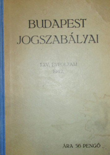 Szendy Kroly (szerk.) - Budapest jogszablyai XXV. vfolyam