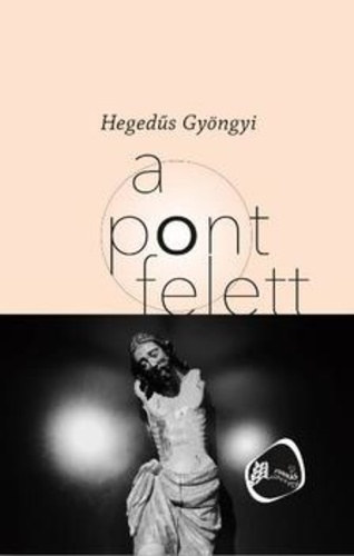 Hegedűs Gyöngyi - A pont felett