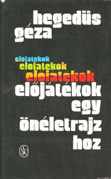 Heged�s G�za - El�j�t�kok egy �n�letrajzhoz