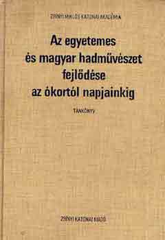 Füzi Imre szerk. - Az egyetemes és magyar hadművészet fejlődése az ókortól napjainkig