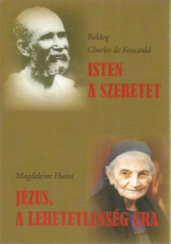 Boldog Charles de Foucauld, Magdeleine Hutin - Isten a szeretet - Jzus, a lehetetlensg Ura