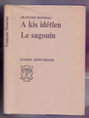 Francois Mauriac, Pr Judit (ford.) - A kis idtlen/Le sagouin (Janus Knyvek)