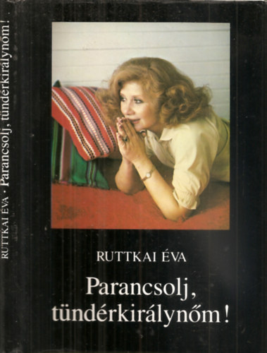 Ruttkai va, Szerk.: Takcs gnes; Szigethy Gbor - Parancsolj tndrkirlynm! - sszegyjttt tredkek