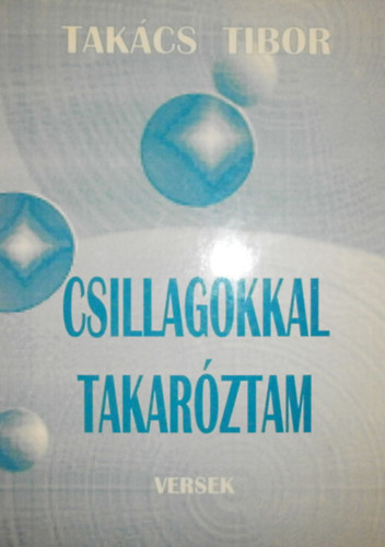 Takcs Tibor - Csillagokkal takarztam