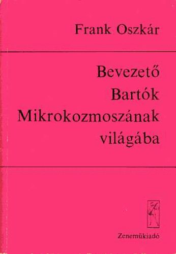 Frank Oszkár - Bevezető Bartók Mikrokozmoszának világába