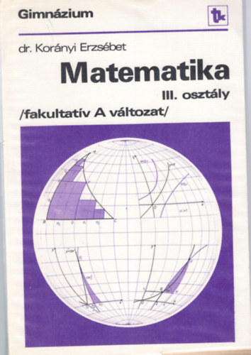 Dr Kornyi Erzsbet - Matematika III. osztly - Gimnzium (fakultatv A vltozat)