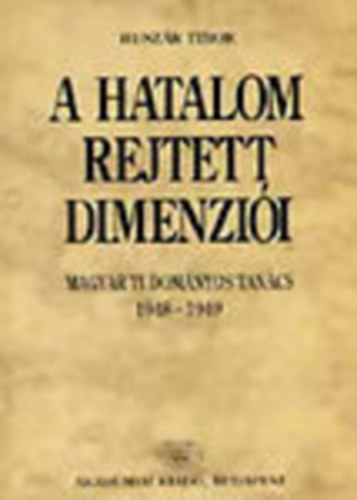 Husz�r Tibor - A hatalom rejtett dimenzi�i - Magyar Tudom�nyos Tan�cs 1948-1949