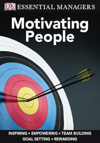 Mike Bourne, Pippa Bourne - Motivating People (Essential Managers)