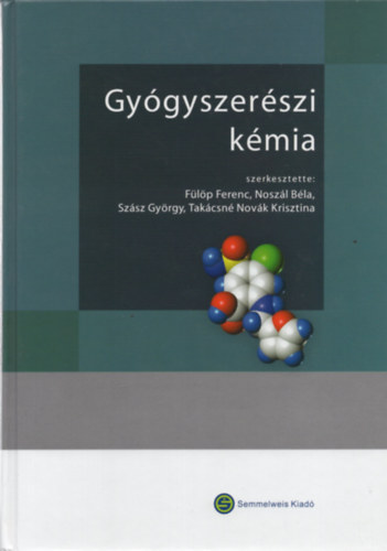 Fülöp Ferenc (szerk.), Noszál Béla (szerk.), Szász György (szerk.), Takácsné Novák Krisztina (szerk.) - Gyógyszerészi kémia