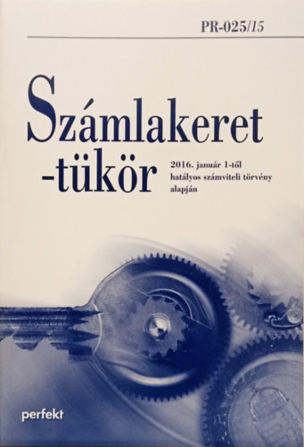 Dr. Kardos Barbara, Dr. Siklsi gnes, Dr. Simon Szilvia, Dr. Veress Attila, Havass Norbert - Szmlakeret-tkr - 2016. janur 1-tl hatlyos szmviteli trvny alapjn