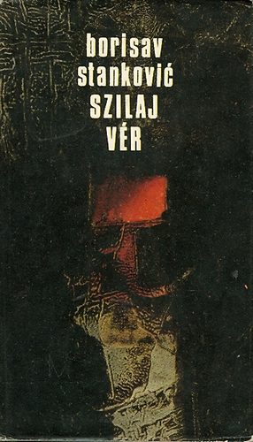Borisav Stankovic - Szilaj v�r