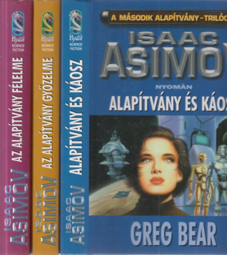 Greg Bear, David Brin, Gregory Benford, Isaac Asimov nyomn - A Msodik Alaptvny I-III. (Alaptvny s kosz + Az Alaptvny gyzelme + Az alaptvny flelme)
