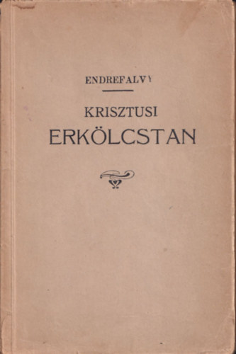 Endrefalvy Ott� - Krisztusi erk�lcstan n�k sz�m�ra