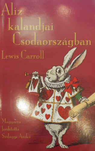 Lewis Carroll - Aliz kalandjai Csodaorszgban