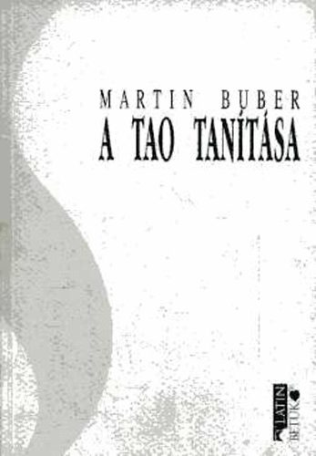 Martin Buber - A tao tanítása