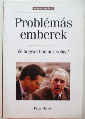 Peter Honey - Problms emberek- s hogyan bnjunk velk?