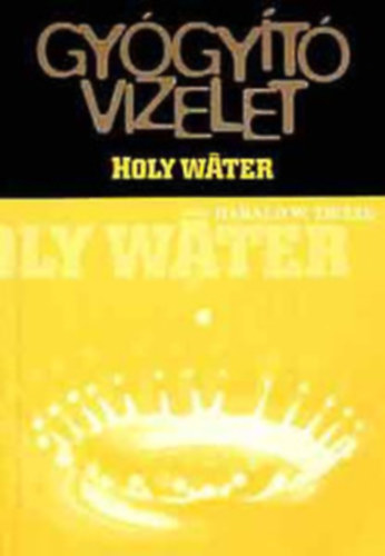 Harald W. Tietze, Ford.: Illsn Hoffer Adrienne - Gygyt vizelet - HOLY WATER