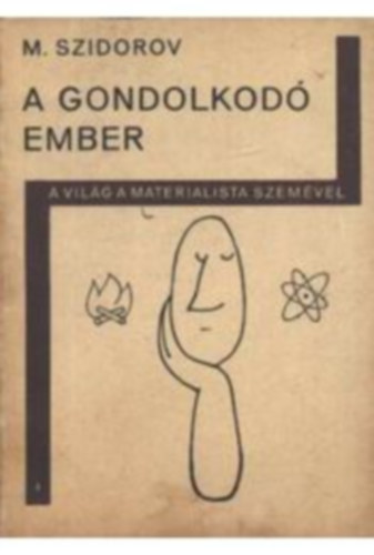 M Szidorov - A gondolkod ember - A vilg a materialista szemvel
