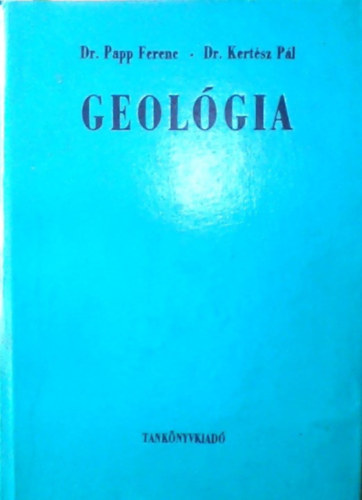 Dr. Papp Ferenc; Dr. Kertsz Pl - Geolgia - Mrnkhallgatk szmra
