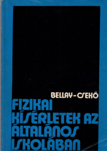 Bellay Lszl; Csek rpd - Fizikai ksrletek az ltalnos iskolban