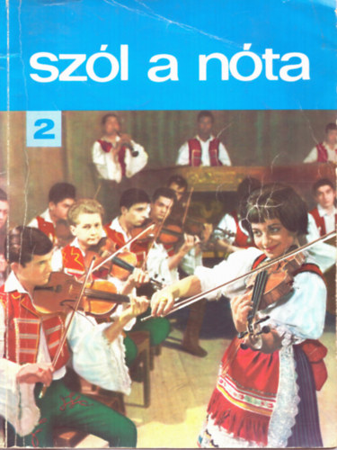 Vas Gábor (szerk.) - Szól a nóta 2. - 55 magyar nóta (Énekre és zongorára gitár jelzéssel)