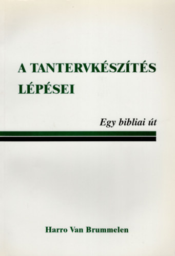 Harro Van Brummelen - A tantervkszts lpsei- Egy bibliai t