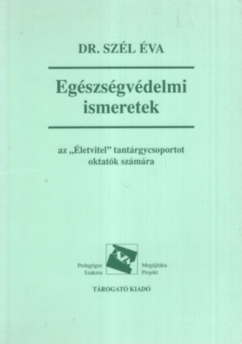 Dr. Szél Éva - Egészségvédelmi ismeretek az Életvitel tantárgycsoportot oktatók számára