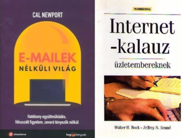 Cal Newport, Bock Walter H. Senné Jeffrey N. - 2 db könyv a digitális életbe való bevezetésre: E-mailek nélküli világ - Hatékony együttműködés, fókuszált figyelem zavaró tényezők nélkül +