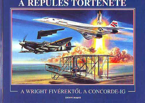 March, Peterr. - A rep�l�s t�rt�nete - A Wright fiv�rekt�l a Concorde-ig