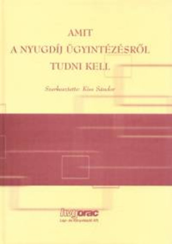 Kiss Sndor (szerk.) - Amit a nyugdj gyintzsrl tudni kell