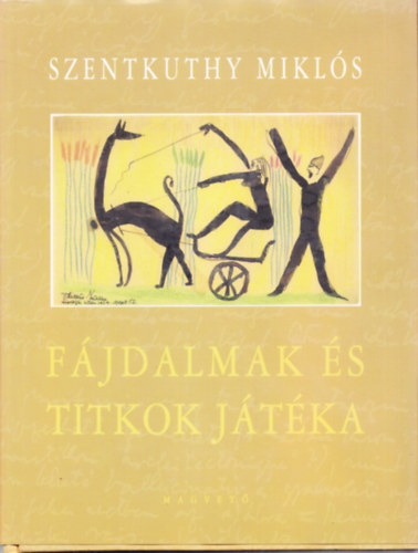 Szentkuthy MIklós - Fájdalmak és titkok játéka