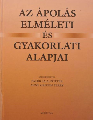 Potter, Perry, Annegriffin - Az ápolás elméleti és gyakorlati alapjai
