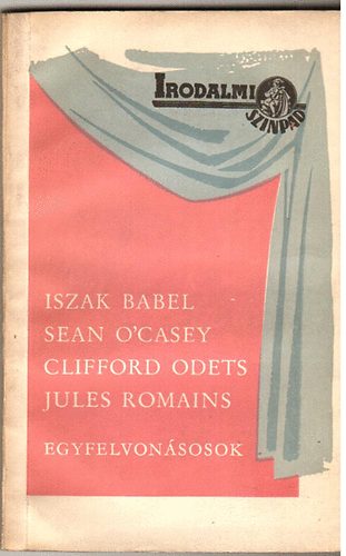 I. Babel, S. O'Casey, C. Odets, J. Romains - Egyfelvonsosok