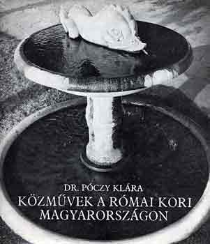 Dr. P�czy Kl�ra - K�zm�vek a r�mai kori Magyarorsz�gon