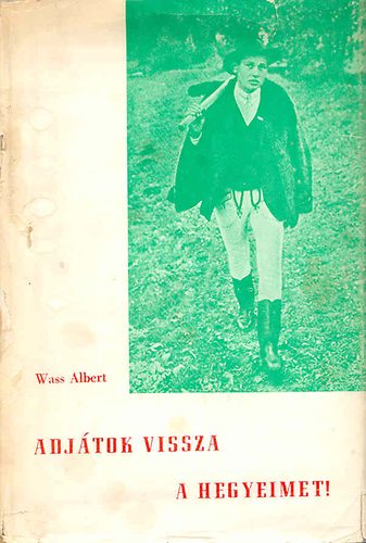 Wass Albert - Adjtok vissza a hegyeimet!