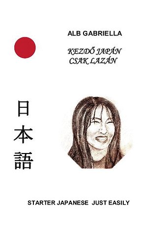 Alb Gabriella - Kezd japn csak lazn - Starter japanese just easily