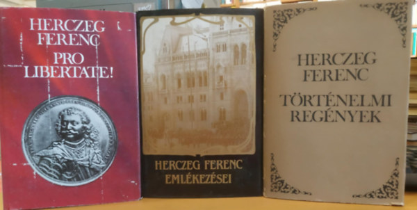 Herczeg Ferenc - 3 db Herczeg Ferenc kötet: Történelmi regények - Pro libertate! - Herczeg Ferenc emlékezései