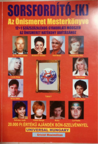 Kristf Maximillian, rvai Attila, Bubu, Krell-Dulay Emke, Komromy Rita, Linda J. King, Lui Padre - Sorsfordt-(k) - Az nismeret Mesterknyve/12+1 szzszzalkos gyakorlati mdszer az nismeret hatkony javtshoz