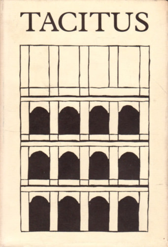 Tacitus - Tacitus �sszes m�vei II.   (I. k�nyv-t�l  XVI. k�nyv-ig)