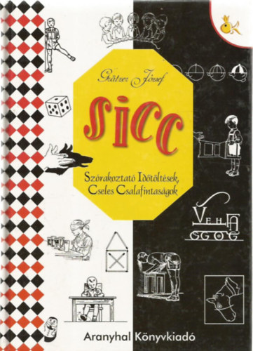 Grtzer Jzsef - Sicc (Szrakoztat Idtltsek Cseles Csalafintasgok)