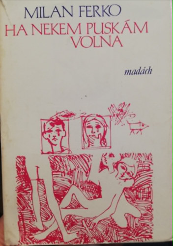 Milan Ferko - Ha nekem puskám volna