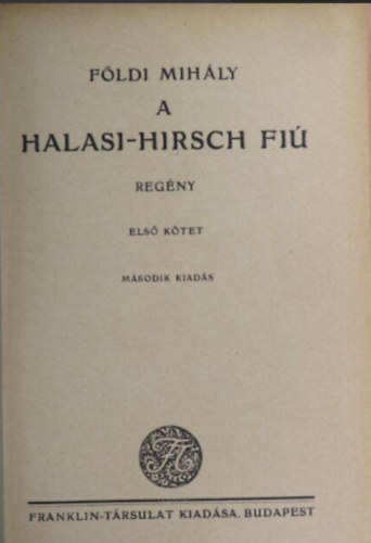 Fldi Mihly - A Halasi-Hirsch fi I-II.