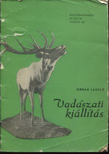 Orbn Lszl - Vadszati killts (Mezgazd. Mzeum fzetei 22.)