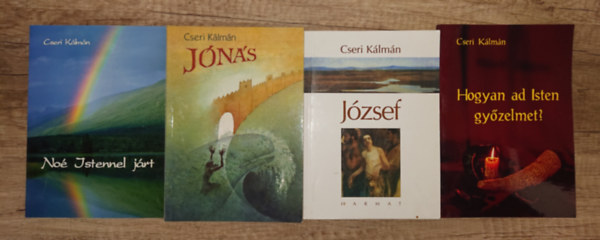 Cseri Kálmán - 4 könyv Cseri Kálmántól: Noé Istennel járt, Jónás, József, Hogyan ad Isten győzelmet?